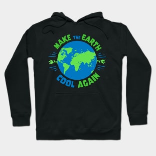 Earth Day - Make The Earth Cool Again Hoodie